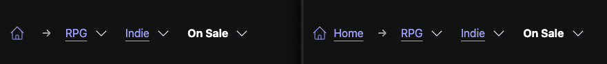 Side by side of the breadcrumbs with and without a home label, for
comparison.