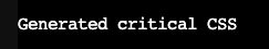 Success message saying 'Generated critical CSS' in the console