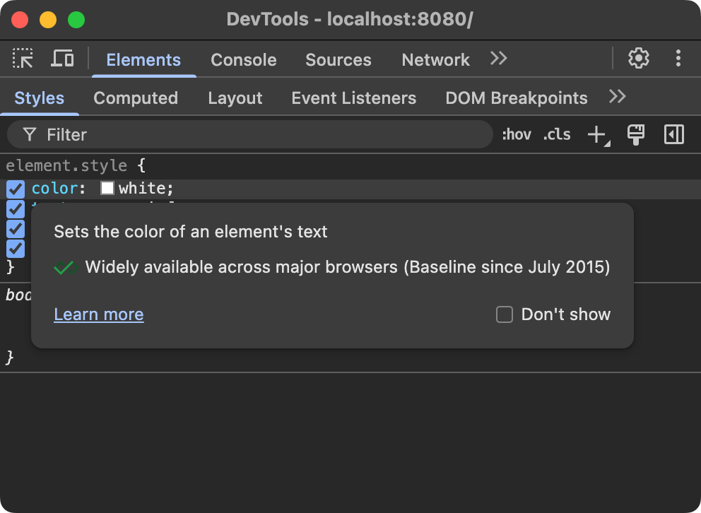 Baseline support as shown in Chrome DevTools. In this case, the CSS color property is listed as Baseline Widely available.
