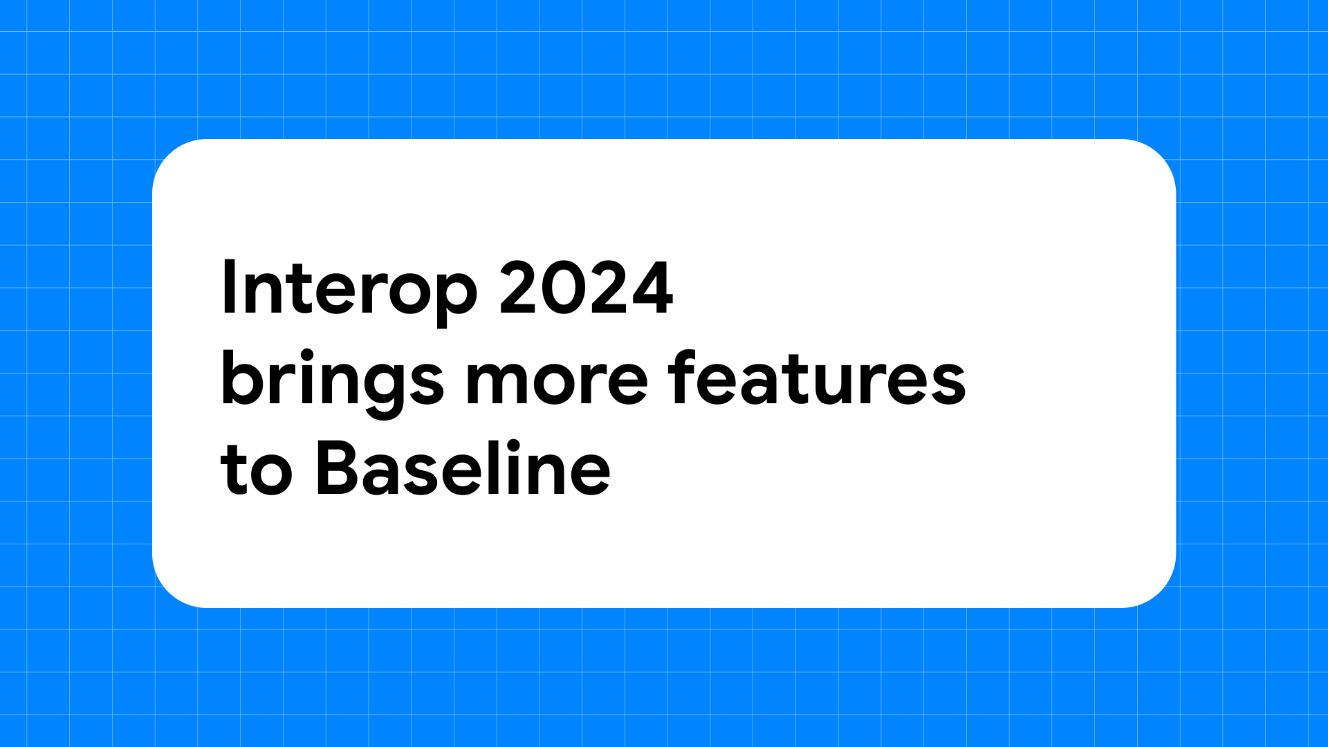 Interop 2024 brings more features to Baseline